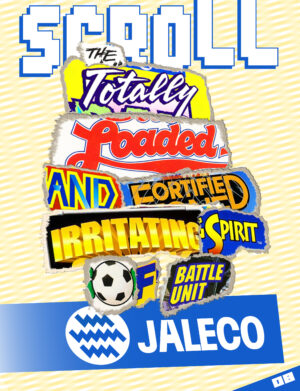 SCROLL 08: The Totally Loaded and Fortified Irritating Spirit of Battle Unit Jaleco
